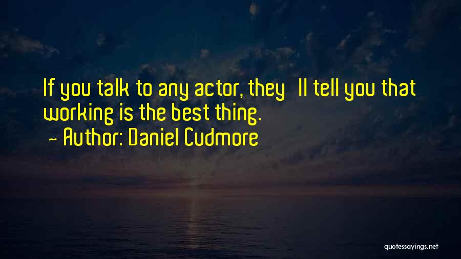 Daniel Cudmore Quotes 1906616