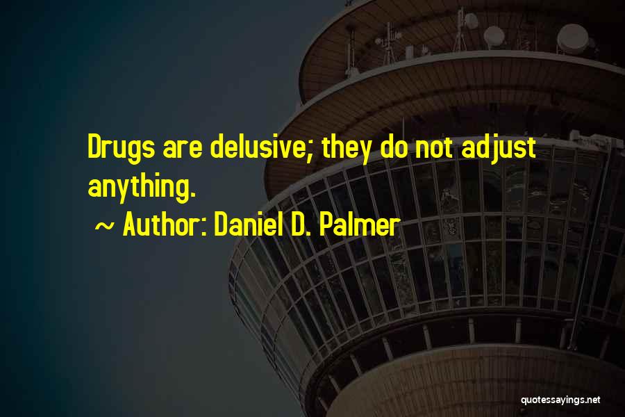 Daniel D. Palmer Quotes 1592020