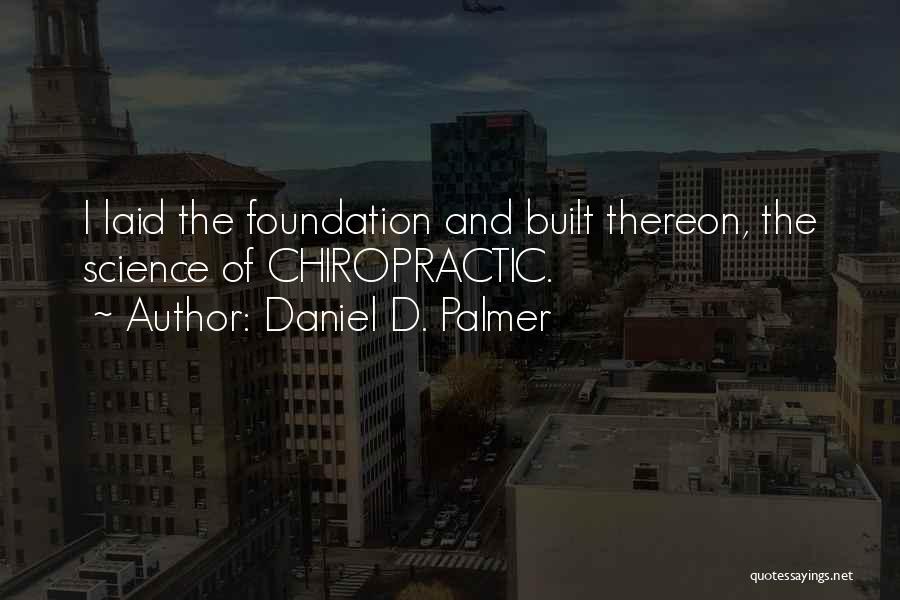Daniel D. Palmer Quotes 547603