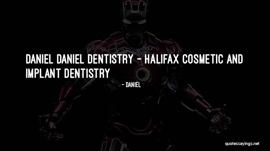 Daniel Daniel Dentistry Blog Quotes By Daniel Daniel Daniel Dentistry Blog Quotes By Daniel