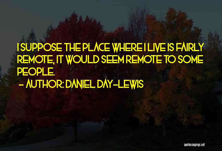 Daniel Day-Lewis Quotes 1319037