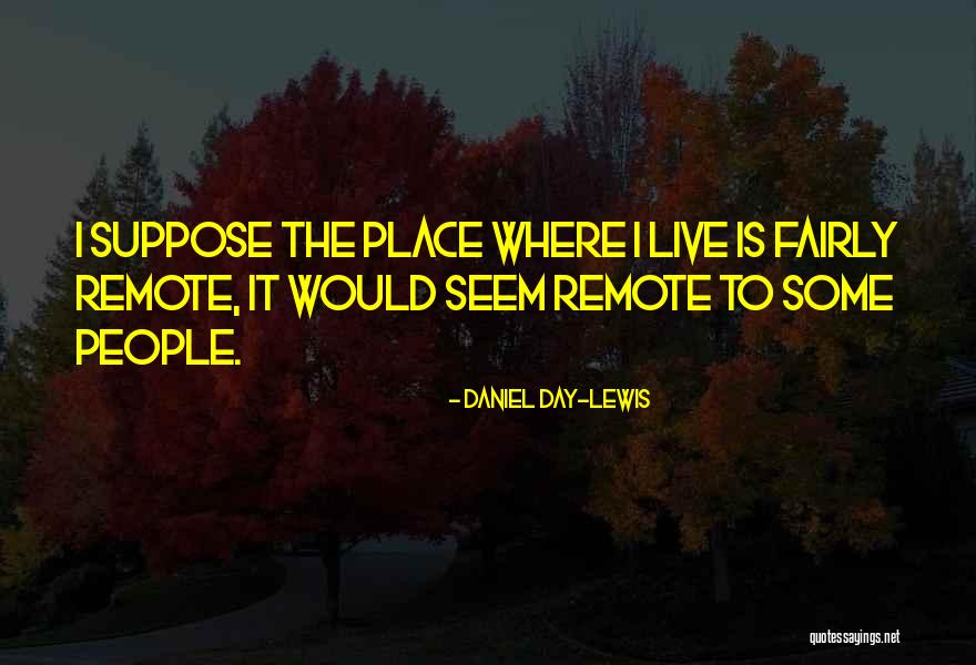 Daniel Day-Lewis Quotes 1319037 Daniel Day-Lewis Quotes 1319037