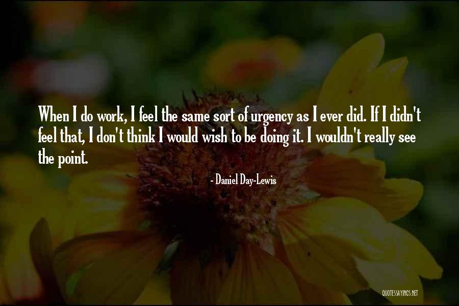 Daniel Day-Lewis Quotes 823024 Daniel Day-Lewis Quotes 823024