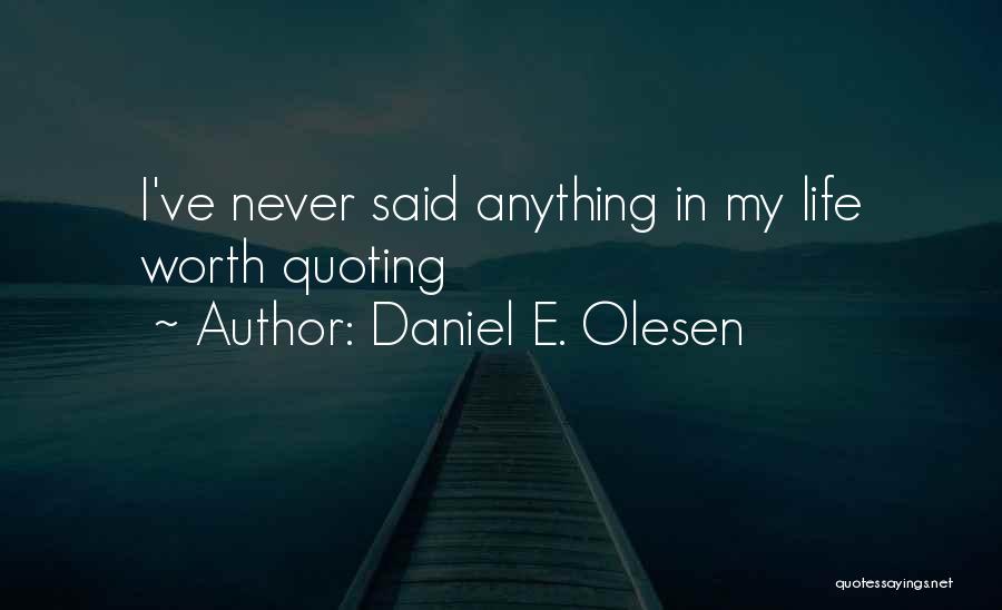 Daniel E. Olesen Quotes 472930