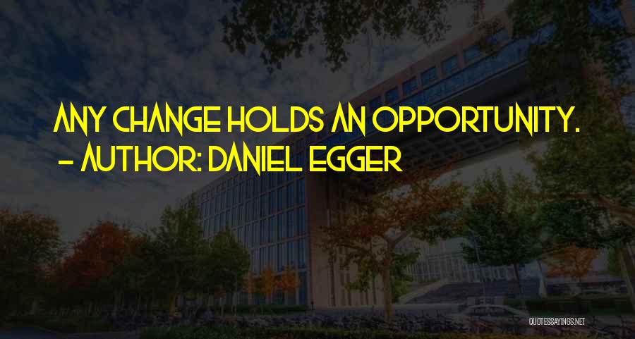 Daniel Egger Quotes 2119428