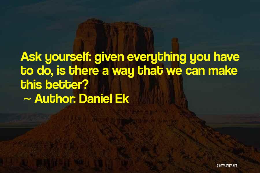 Daniel Ek Quotes 1918200