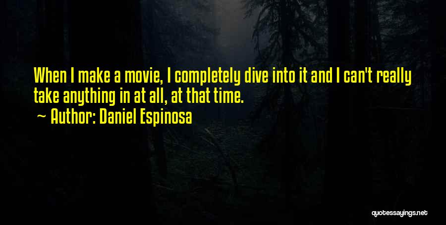 Daniel Espinosa Quotes 1894093