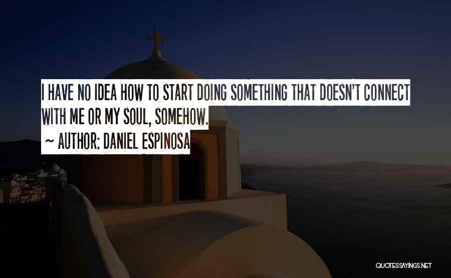 Daniel Espinosa Quotes 2016584