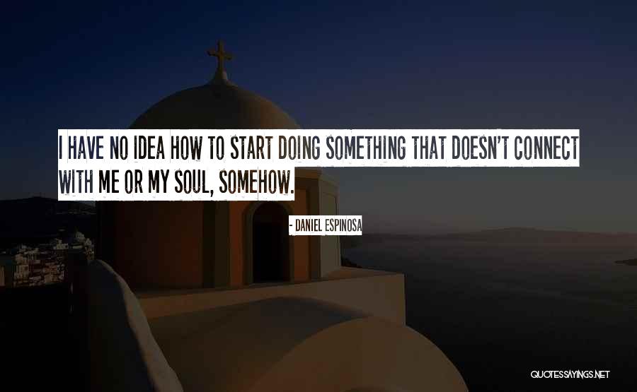 Daniel Espinosa Quotes 2016584 Daniel Espinosa Quotes 2016584