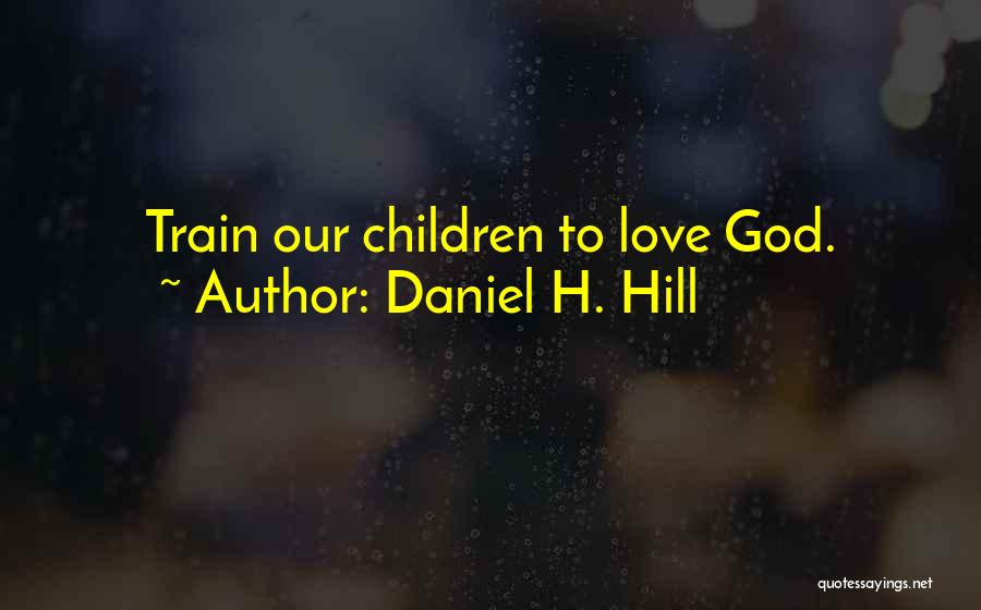 Daniel H. Hill Quotes 1313658