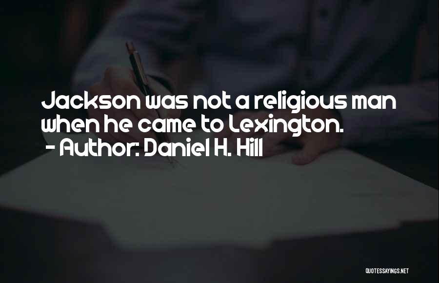 Daniel H. Hill Quotes 2153771