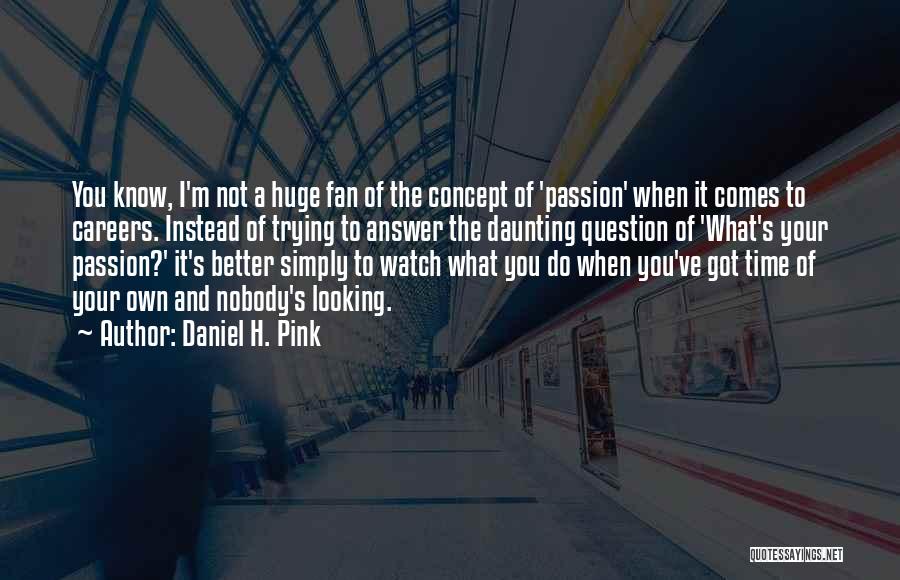 Daniel H. Pink Quotes 1237269