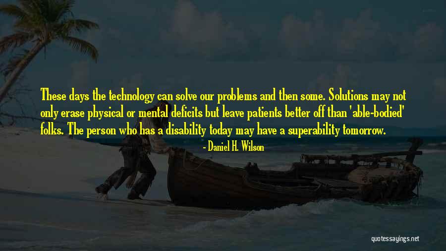 Daniel H. Wilson Quotes 1138700 Daniel H. Wilson Quotes 1138700