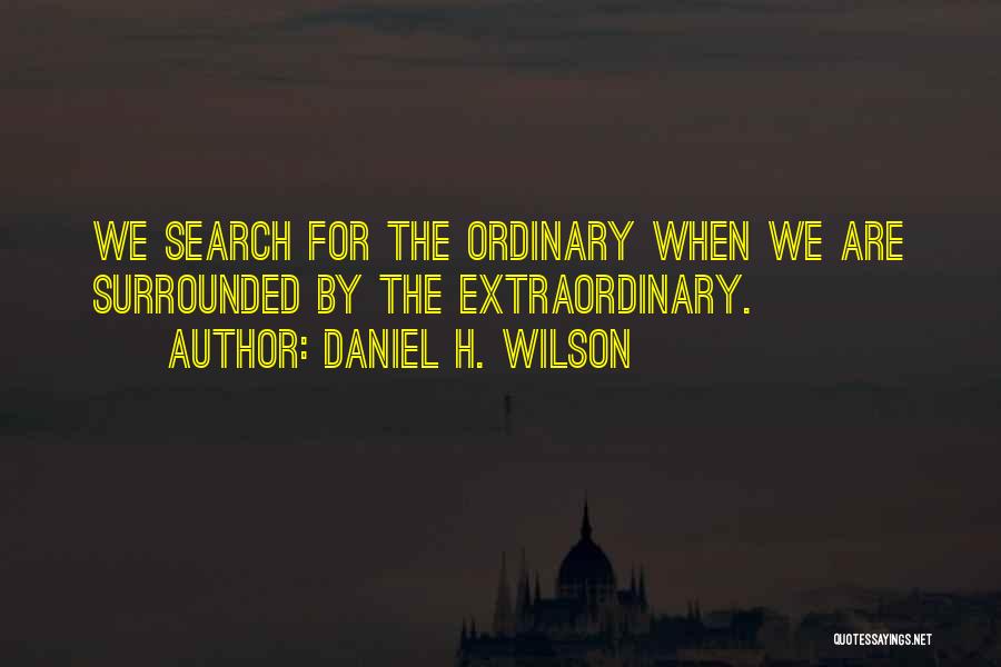 Daniel H. Wilson Quotes 1145866