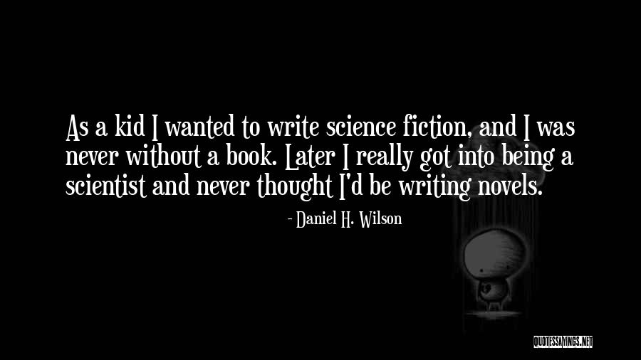 Daniel H. Wilson Quotes 1543785 Daniel H. Wilson Quotes 1543785