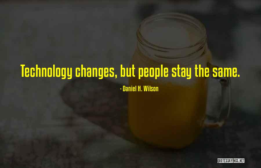 Daniel H. Wilson Quotes 2002196 Daniel H. Wilson Quotes 2002196