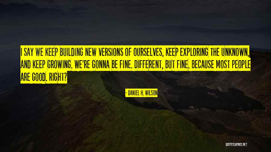 Daniel H. Wilson Quotes 2077808 Daniel H. Wilson Quotes 2077808