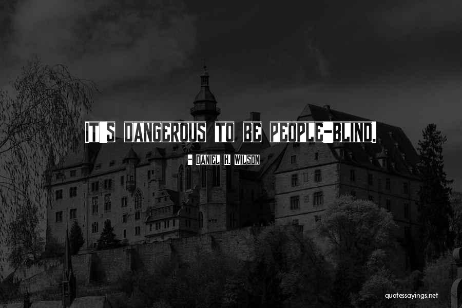 Daniel H. Wilson Quotes 2120407 Daniel H. Wilson Quotes 2120407