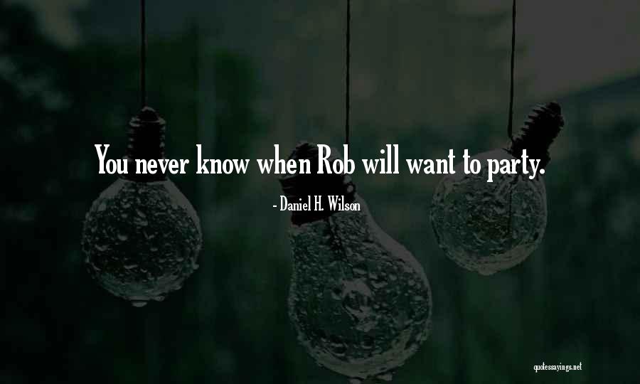 Daniel H. Wilson Quotes 2230205 Daniel H. Wilson Quotes 2230205