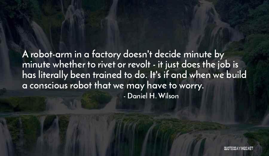 Daniel H. Wilson Quotes 227853 Daniel H. Wilson Quotes 227853