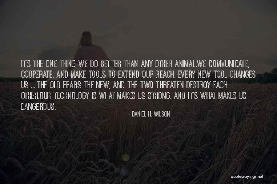 Daniel H. Wilson Quotes 278713