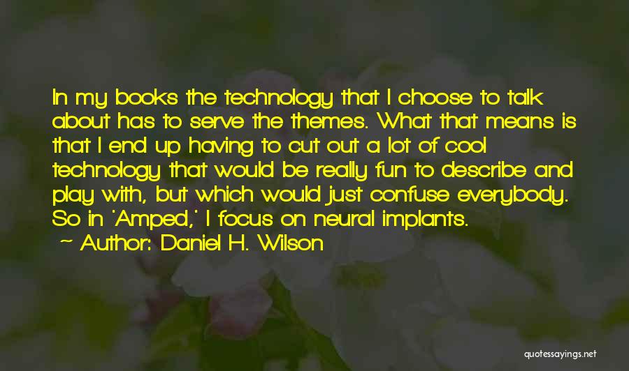Daniel H. Wilson Quotes 280256