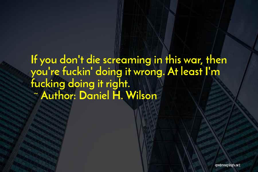 Daniel H. Wilson Quotes 774606