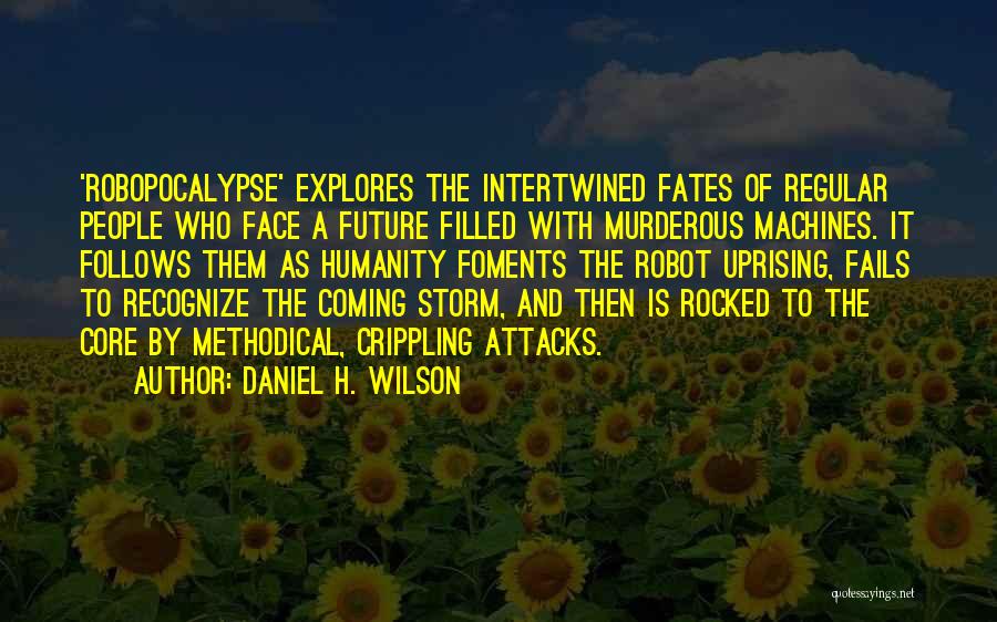 Daniel H. Wilson Quotes 850466