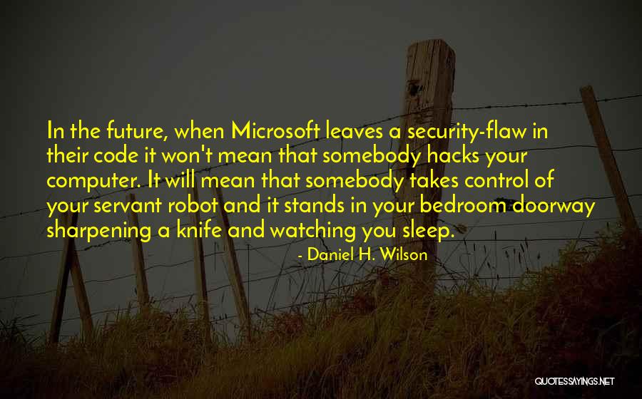 Daniel H. Wilson Quotes 957182 Daniel H. Wilson Quotes 957182