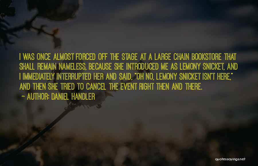 Daniel Handler Lemony Snicket Quotes By Daniel Handler