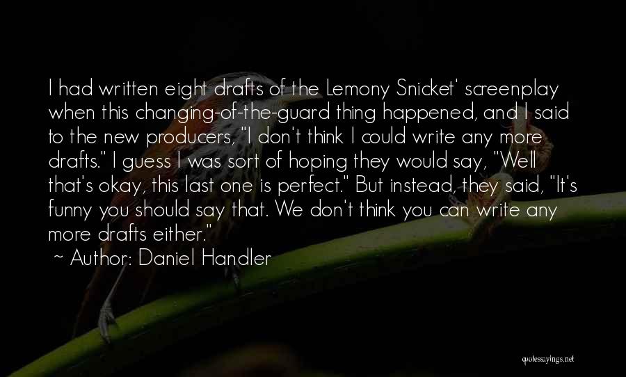 Daniel Handler Lemony Snicket Quotes By Daniel Handler