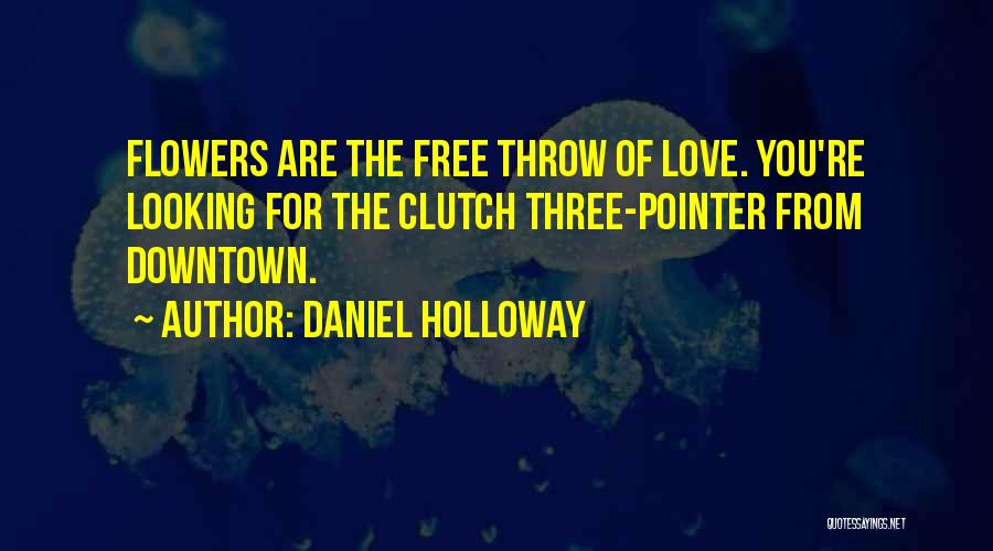 Daniel Holloway Quotes 350449