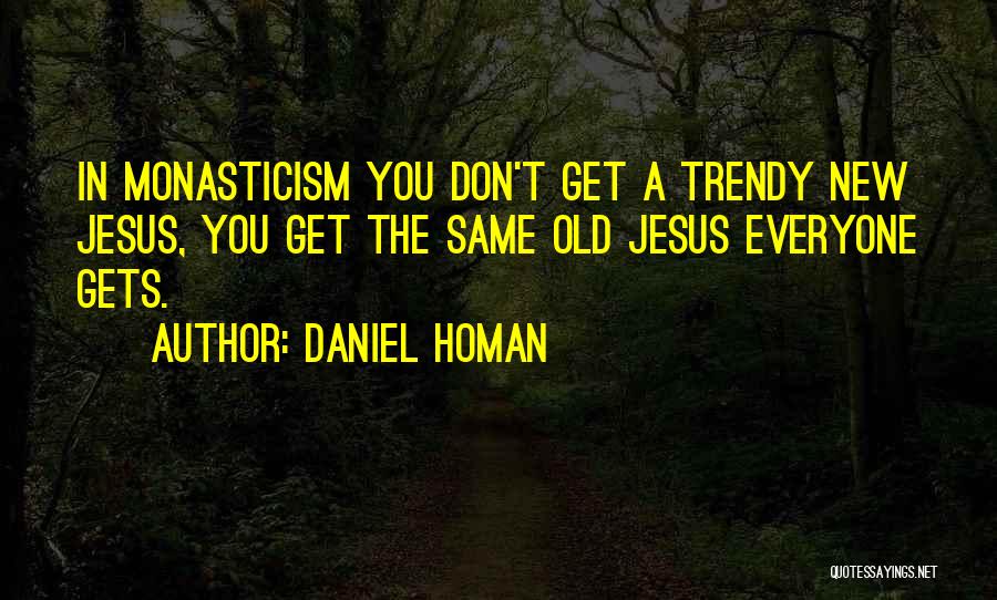 Daniel Homan Quotes 513360