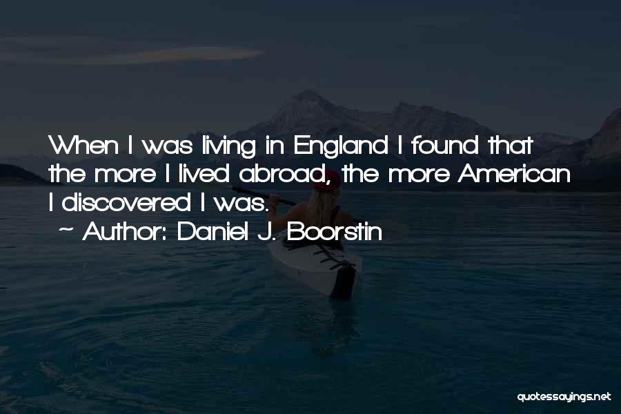 Daniel J. Boorstin Quotes 1132980
