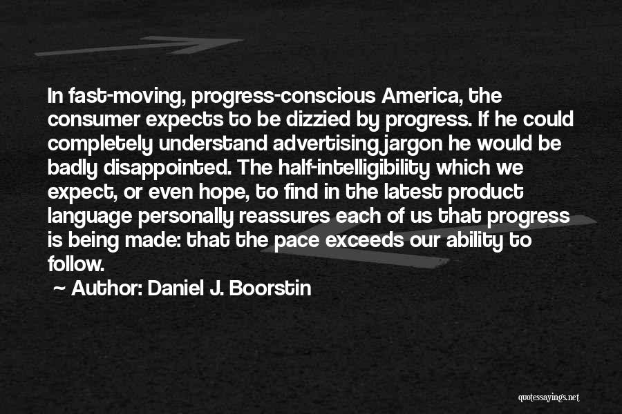 Daniel J. Boorstin Quotes 2115910