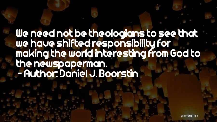 Daniel J. Boorstin Quotes 278918