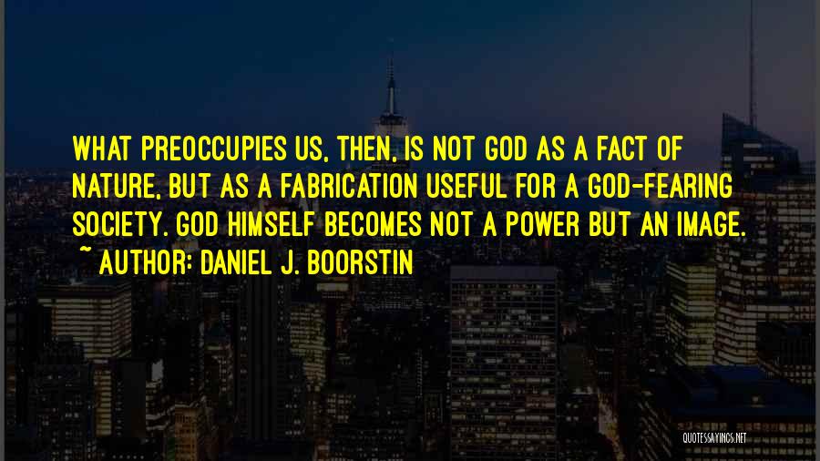 Daniel J. Boorstin Quotes 855379