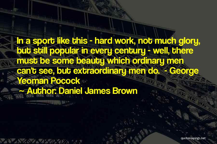 Daniel James Brown Quotes 1189931