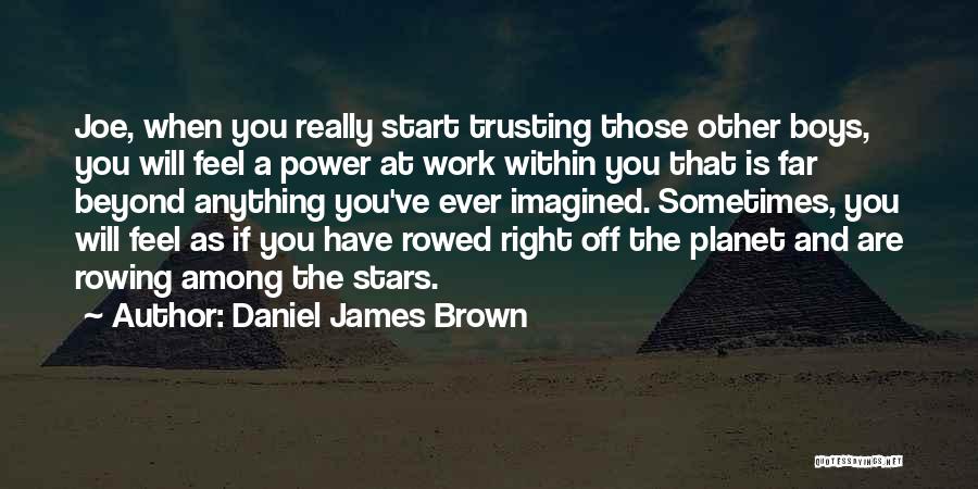 Daniel James Brown Quotes 1284490