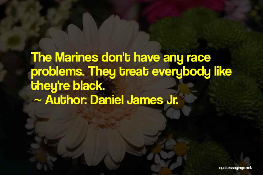 Daniel James Jr. Quotes 716318