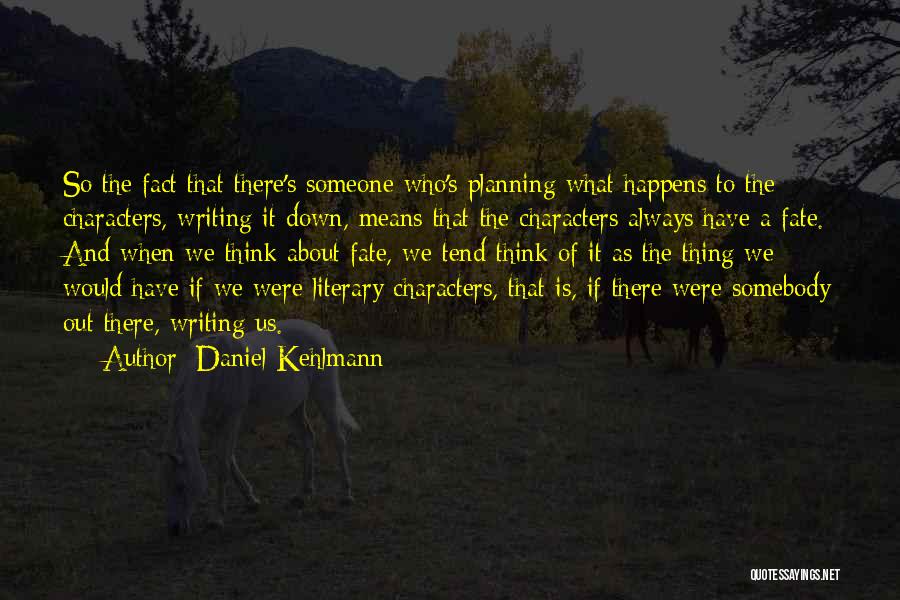Daniel Kehlmann Quotes 1462210