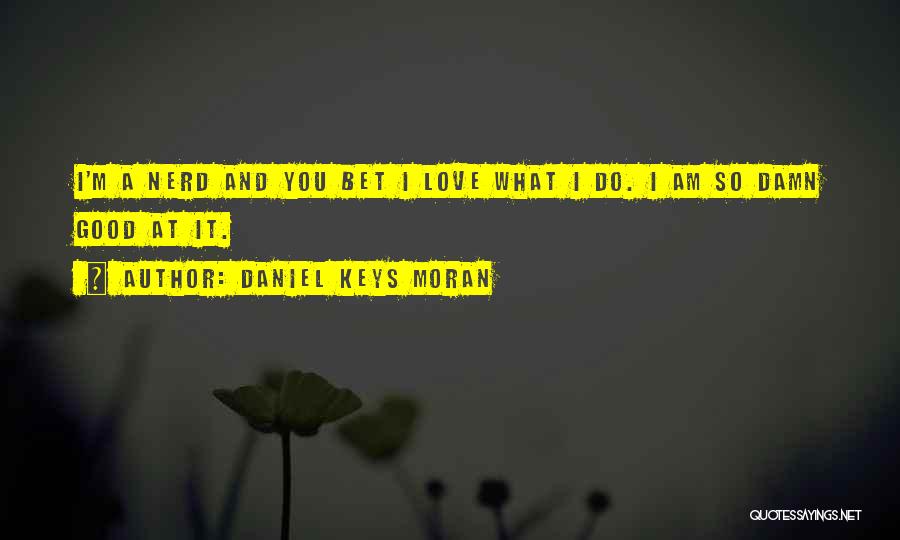 Daniel Keys Moran Quotes 561710