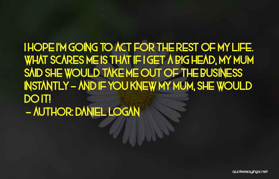 Daniel Logan Quotes 1722148