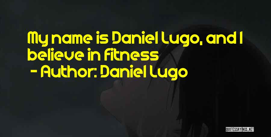 Daniel Lugo Quotes 1574821