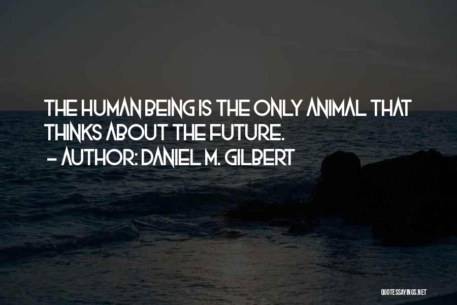 Daniel M. Gilbert Quotes 1038298