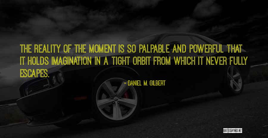 Daniel M. Gilbert Quotes 1825389