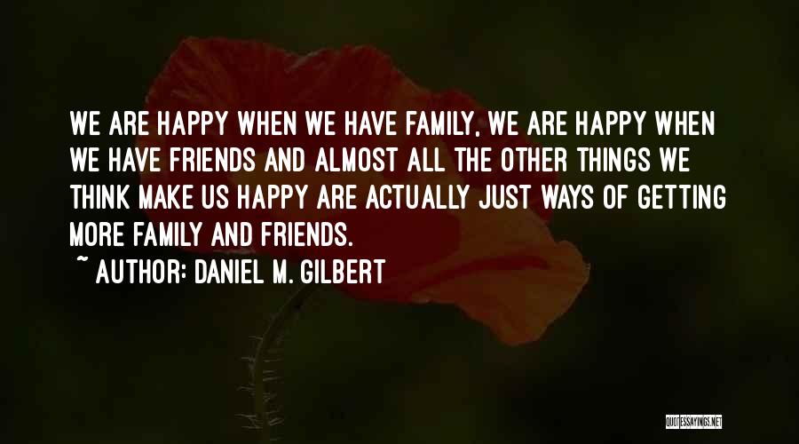 Daniel M. Gilbert Quotes 1939958