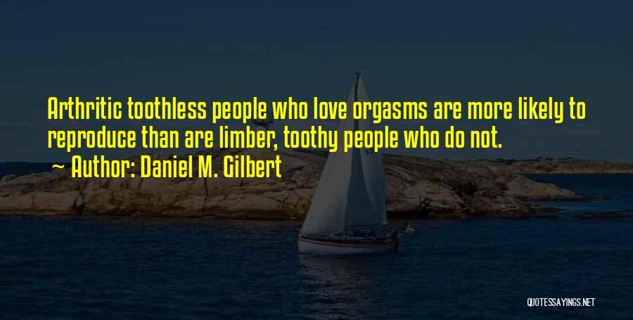 Daniel M. Gilbert Quotes 2090935