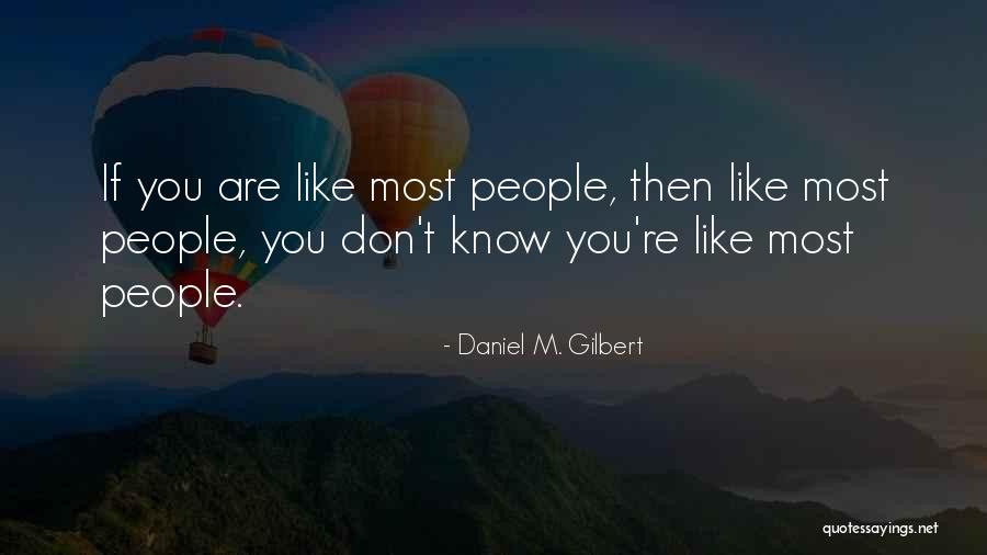 Daniel M. Gilbert Quotes 520080