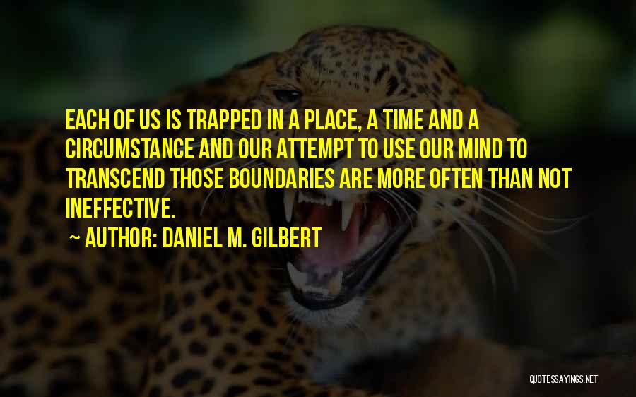 Daniel M. Gilbert Quotes 569111